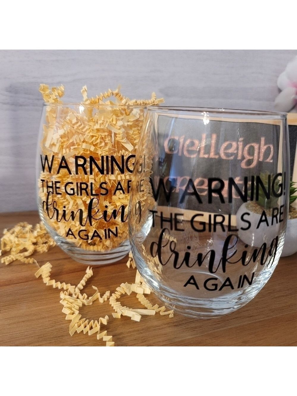 Pair of "Warning The Girls Are Drinking Again " Wine glasses